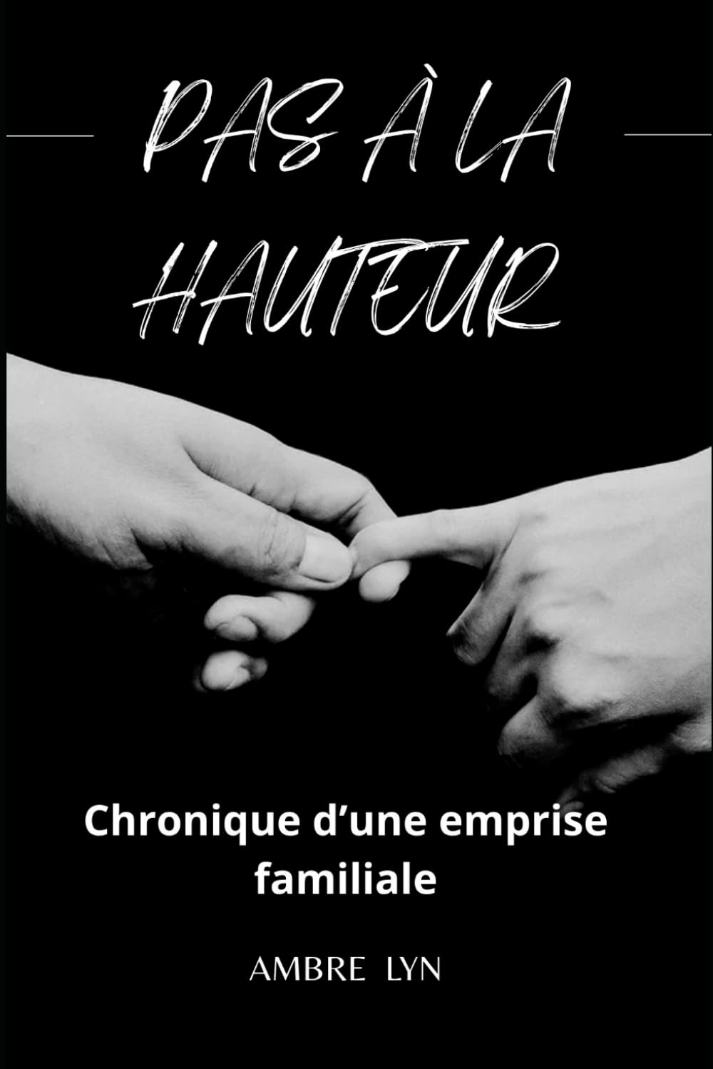 PAS À LA HAUTEUR: Chronique d'une emprise familiale (Les liens toxiques)
