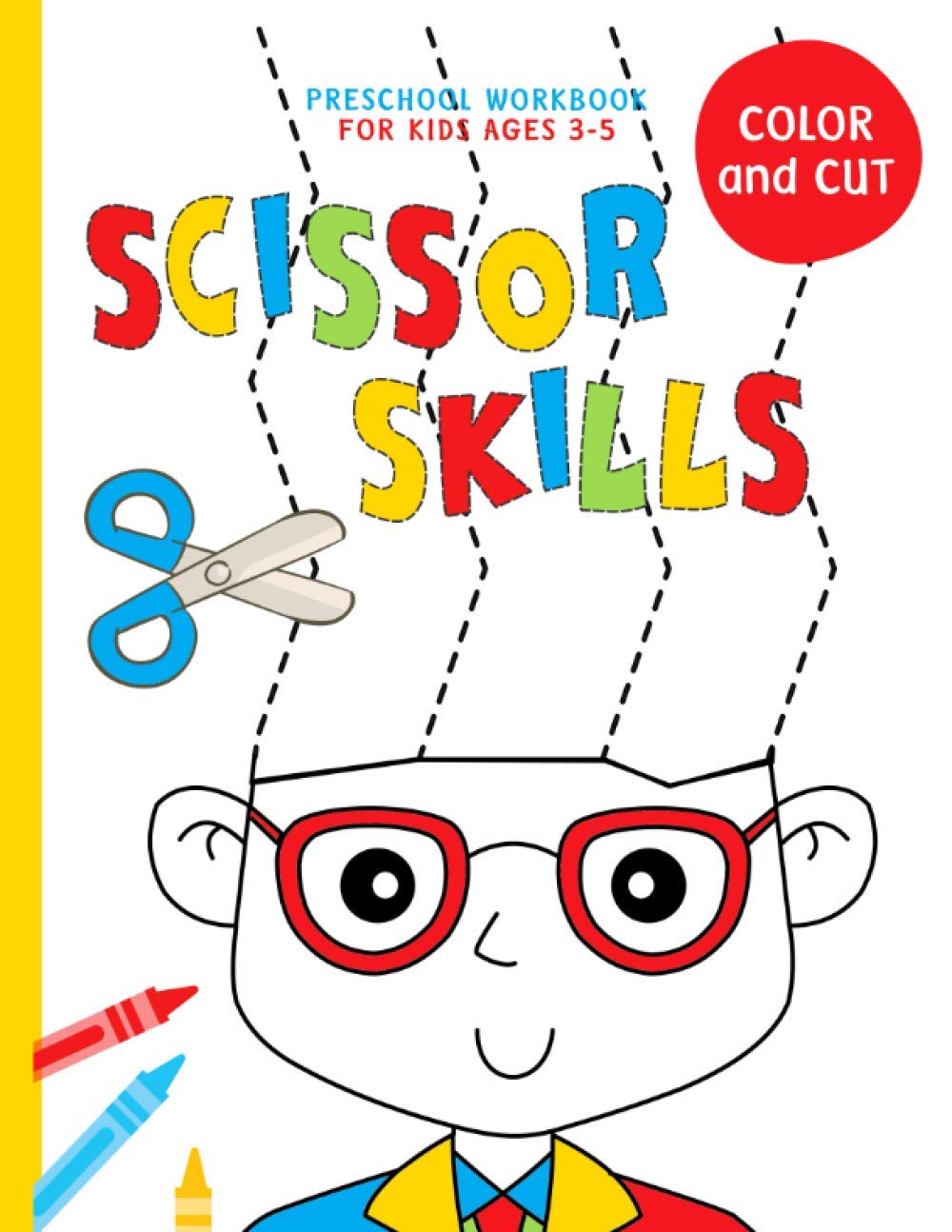 Scissor Skills Preschool Workbook for Kids Ages 3-5: Cutting Practice Activity Book for Toddlers and Preschoolers (Fine Motor Skills)