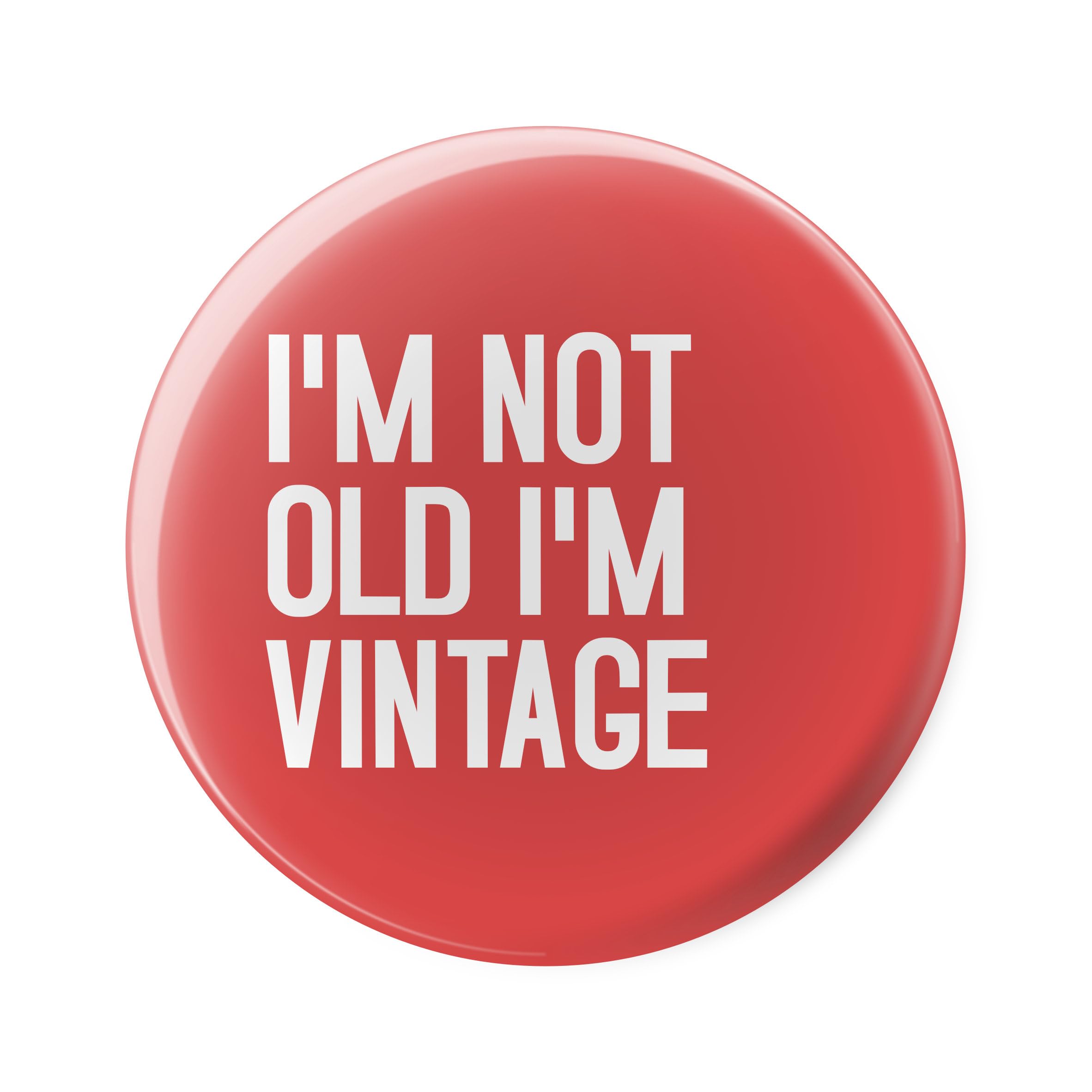 Crafted by Jeffrey Driver"I'm Not Old I'm Vintage" Happy Birthday Pin Button Badge. Funny Badges For Him Her Boy Girl - Large 77 mm