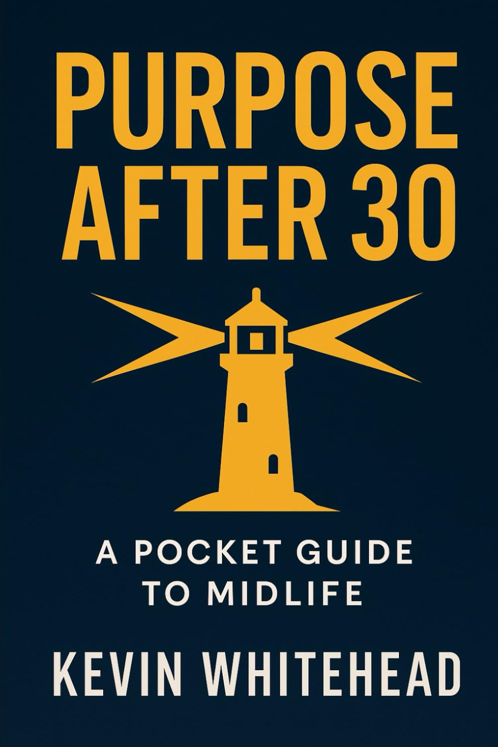 Purpose After 30: A Pocket Guide to Midlife: How to Redefine Success, Find Meaning, and Thrive in Your 30s and Beyond