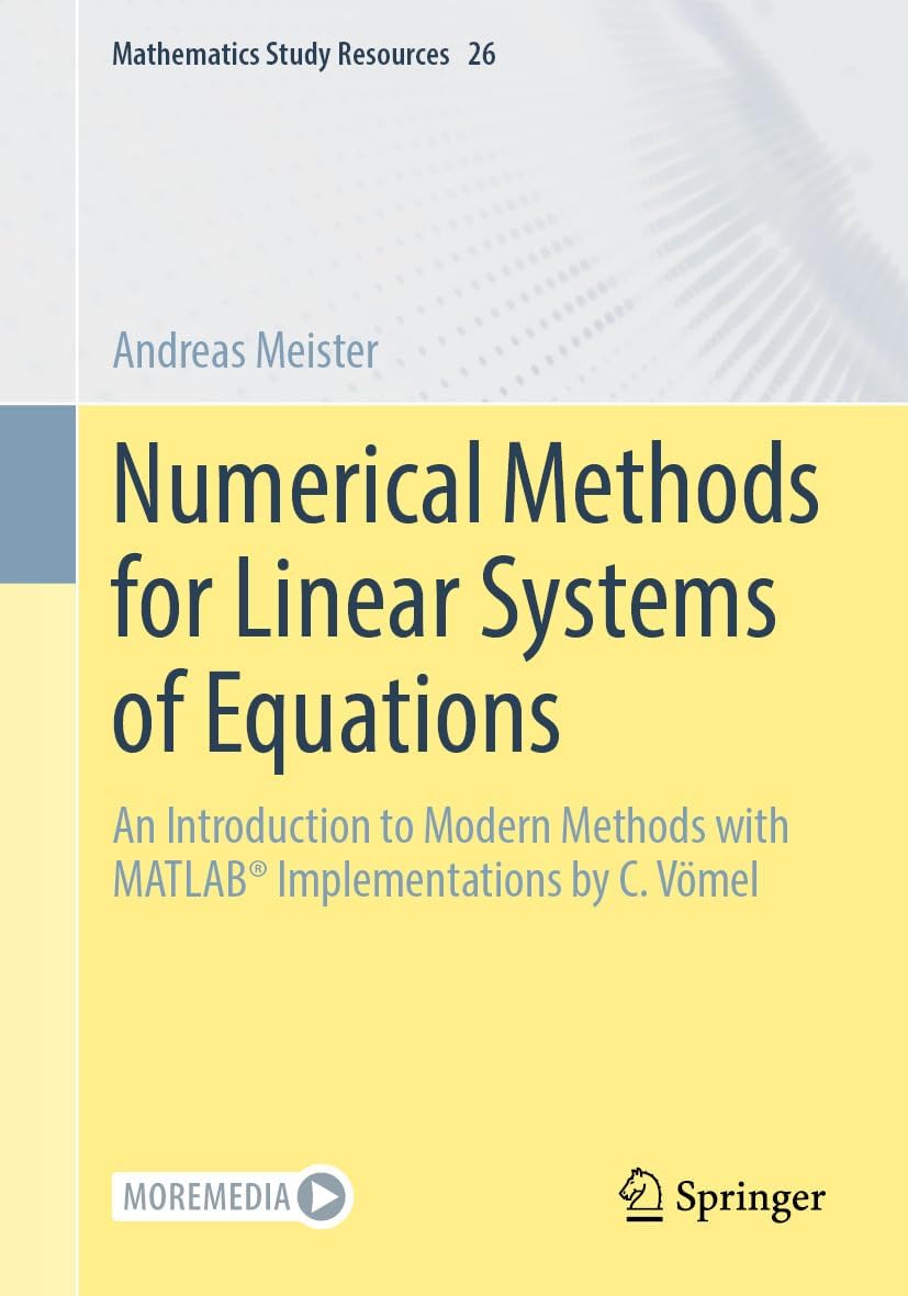 Numerical Methods for Linear Systems of Equations: An Introduction to Modern Methods With MATLAB® Implementations by C. Vömel (Mathematics Study Resources Book 26)