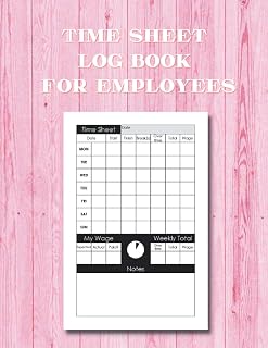 Time Sheet Log Book for Employees: Work hours log book including overtime - Whether it is a mini-job, full-time job or private activities. Weekly time sheet log book / 8.5" x 11" 120 Pages
