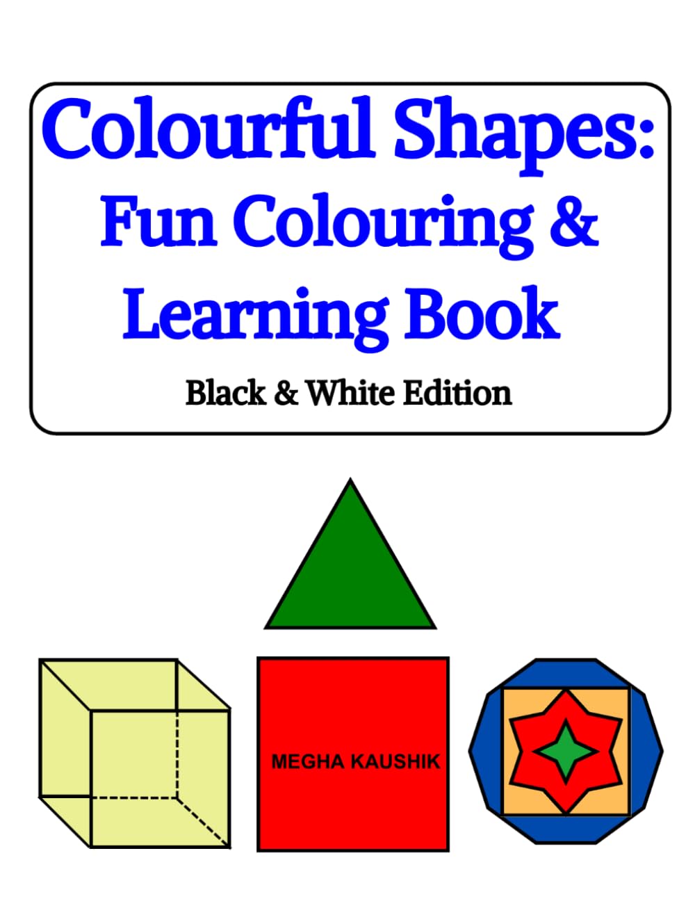 Colourful Shapes: Fun Colouring & Learning Book: Black & White Edition (Colour & Learn Activity Series)