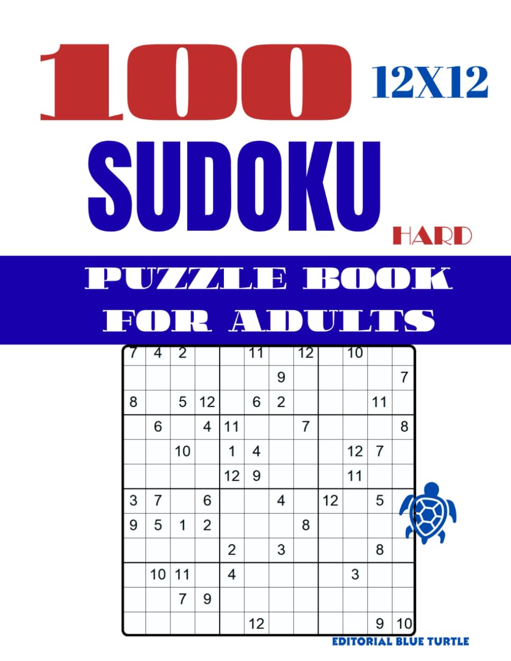 Sudoku 12×12 Puzzle for Adults – Hard: 100 Hard 12×12 Sudoku Puzzles – Advanced Large Grid Brain Games and Logic Challenges (2026)