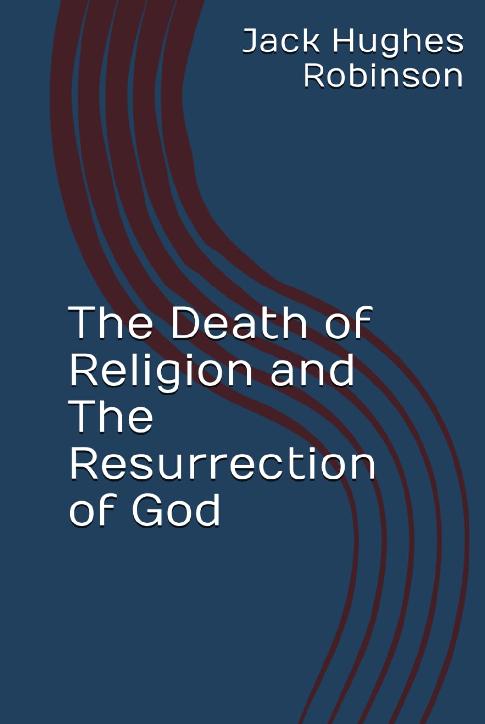 The Death of Religion and The Resurrection of God