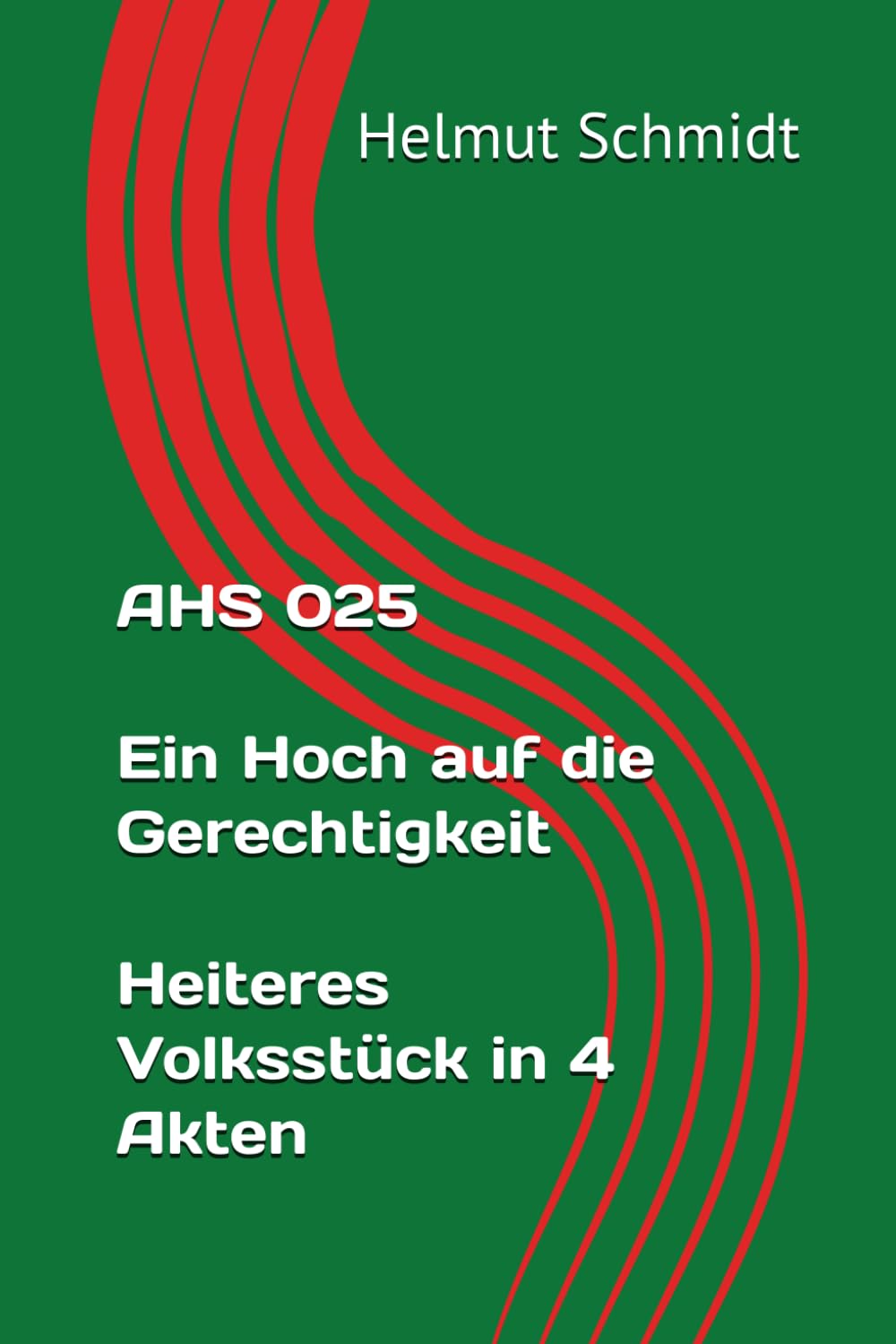 AHS 025 Ein Hoch auf die Gerechtigkeit - Heiteres Volksstück in 4 Akten