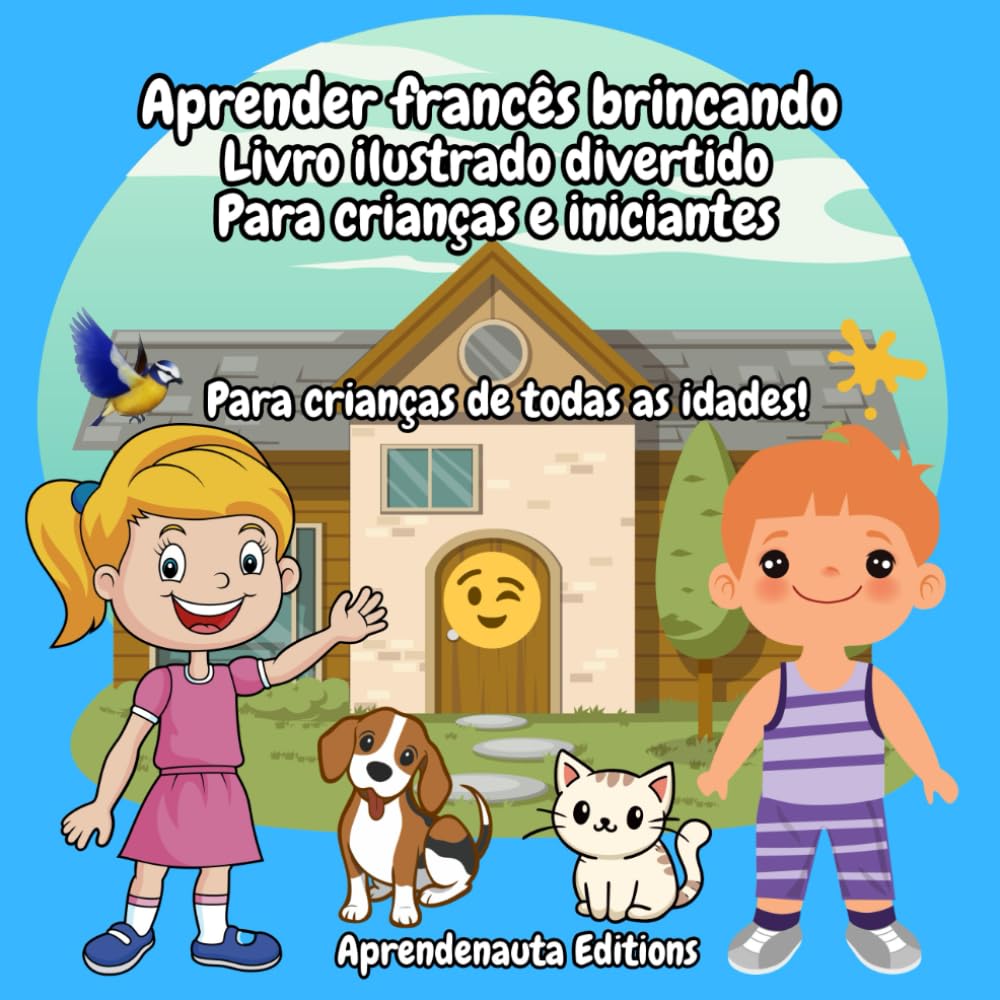 Aprender francês brincando Livro ilustrado divertido Para crianças e iniciantes: Para crianças de todas as idades!