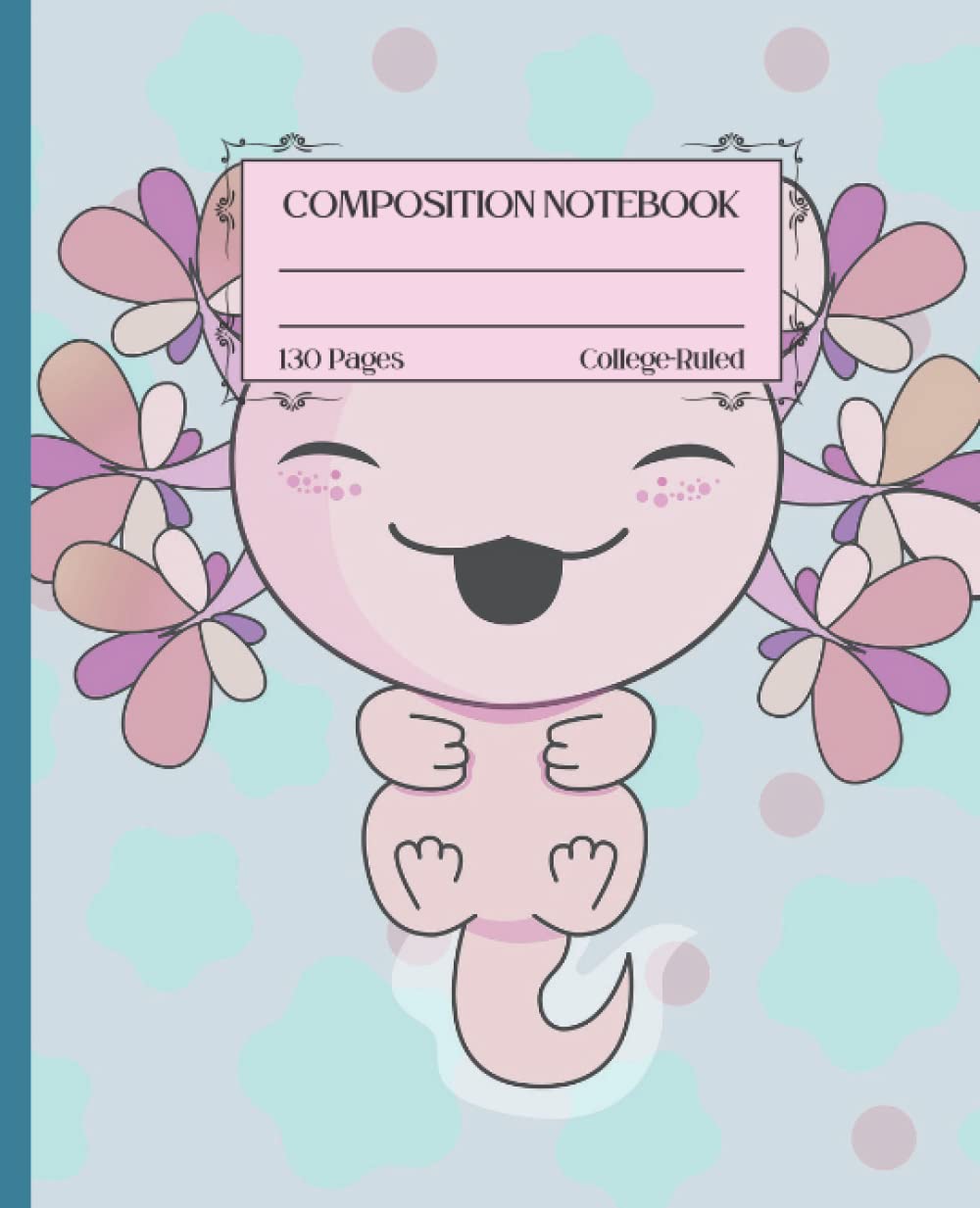 Composition Notebook: Cute Kawaii Axolotl Blue Background Pink Salamader, Clams, ideal gift or for Back to School