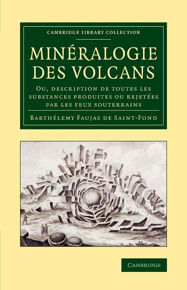 Minéralogie des volcans: Ou, description de toutes les substances produites ou rejetées par les feux souterrains (Cambridge Library Collection - Earth Science) (French Edition)