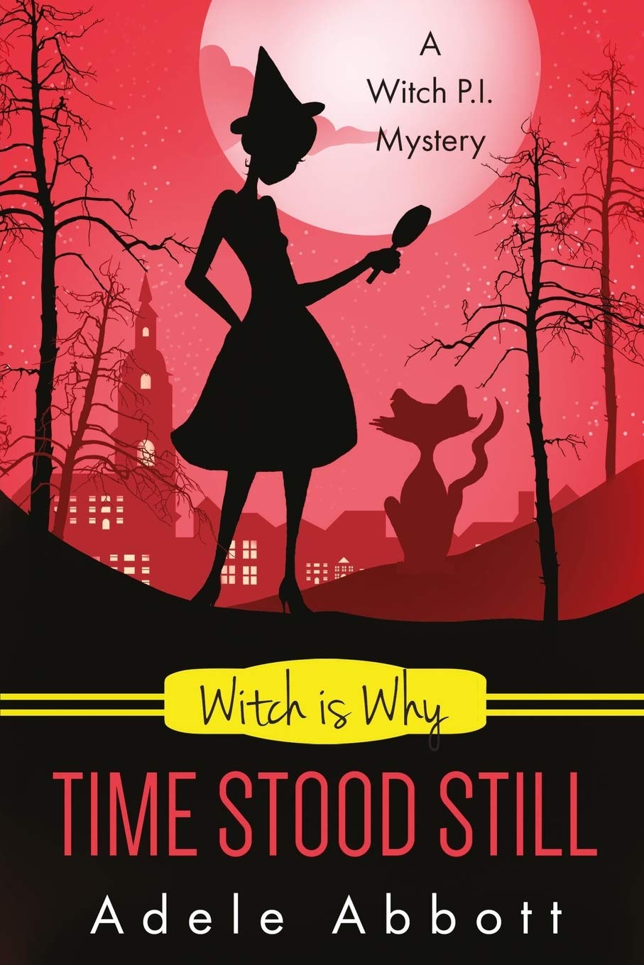 Witch Is Why Time Stood Still: Volume 13 (Witch P.I. Mysteries)