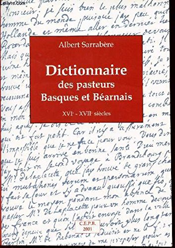 Dictionnaire des pasteurs basques et béarnais : XVIe-XVIIe siècles