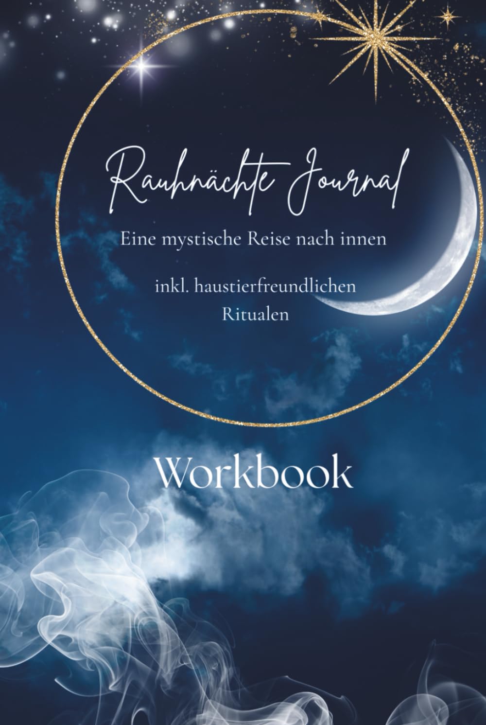 Rauhnächte Tagebuch und Journal (Fellnasen-Edition): Alle Rituale, Orakel und Visionen für die 12 Nächte – inklusive sichere Räucher-Alternativen für Haustierhalter