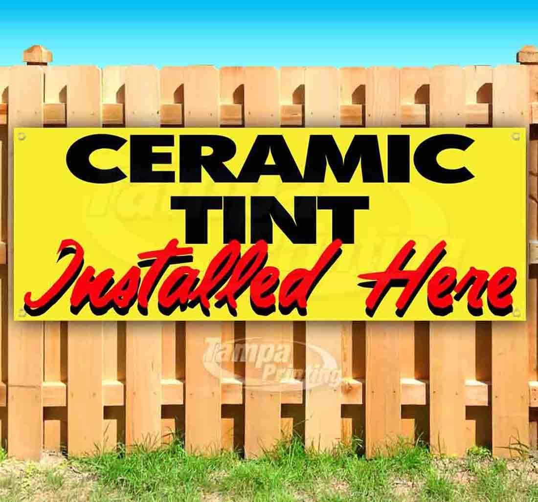 Ceramic Tint Installed Here Banner 13 oz | Non-Fabric | Heavy-Duty Vinyl Single-Sided With Metal Grommets