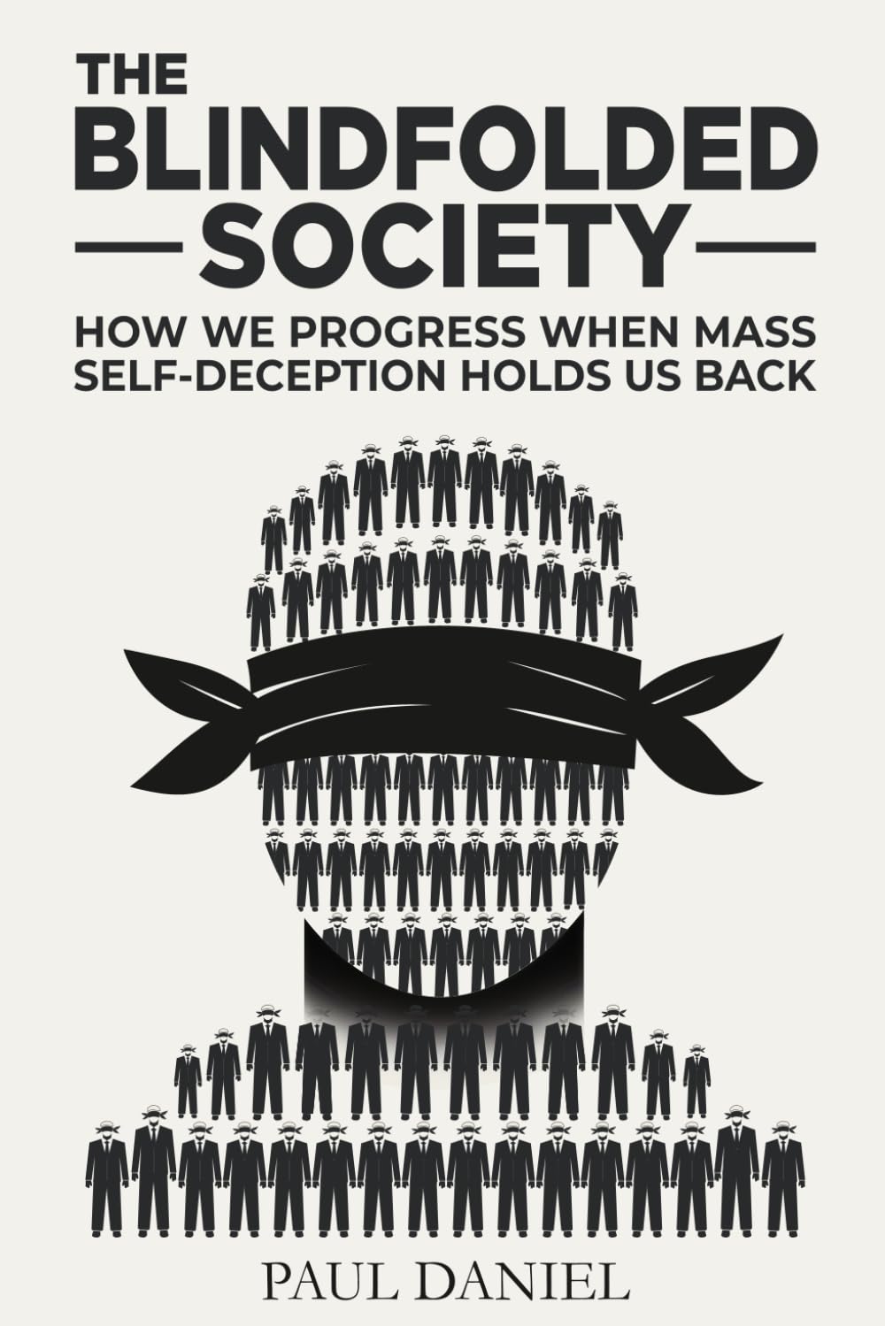 The Blindfolded Society: How We Progress When Mass Self-Deception Holds Us Back (The Mental Freedom Toolkit)
