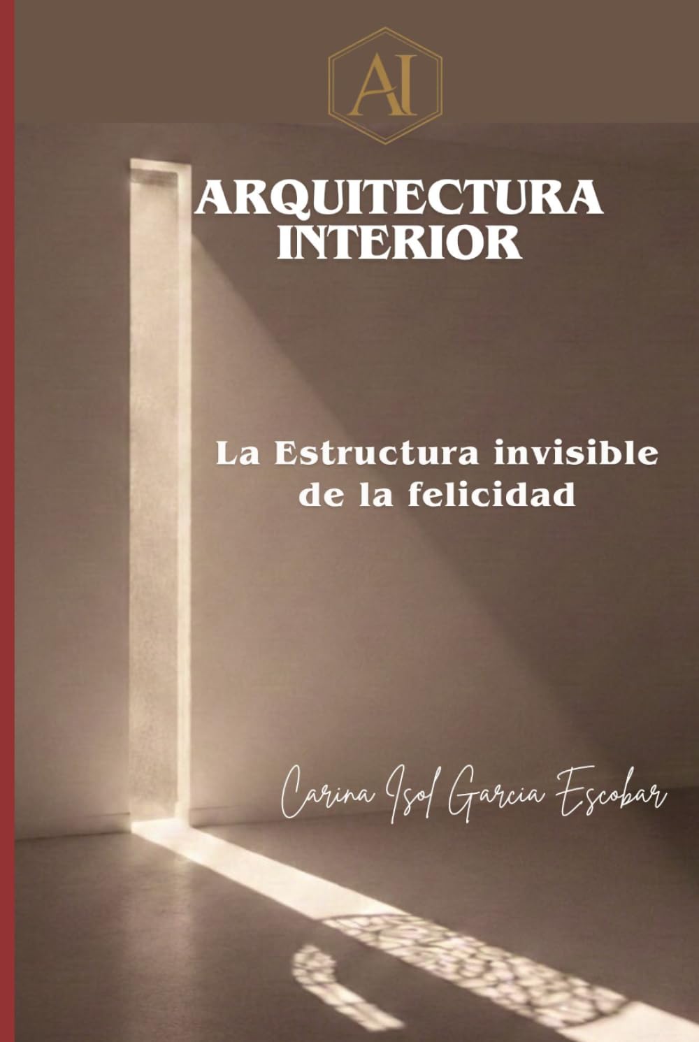 ARQUITECTURA INTERIOR: LA ESTRUCTURA INVISIBLE DE LA FELICIDAD