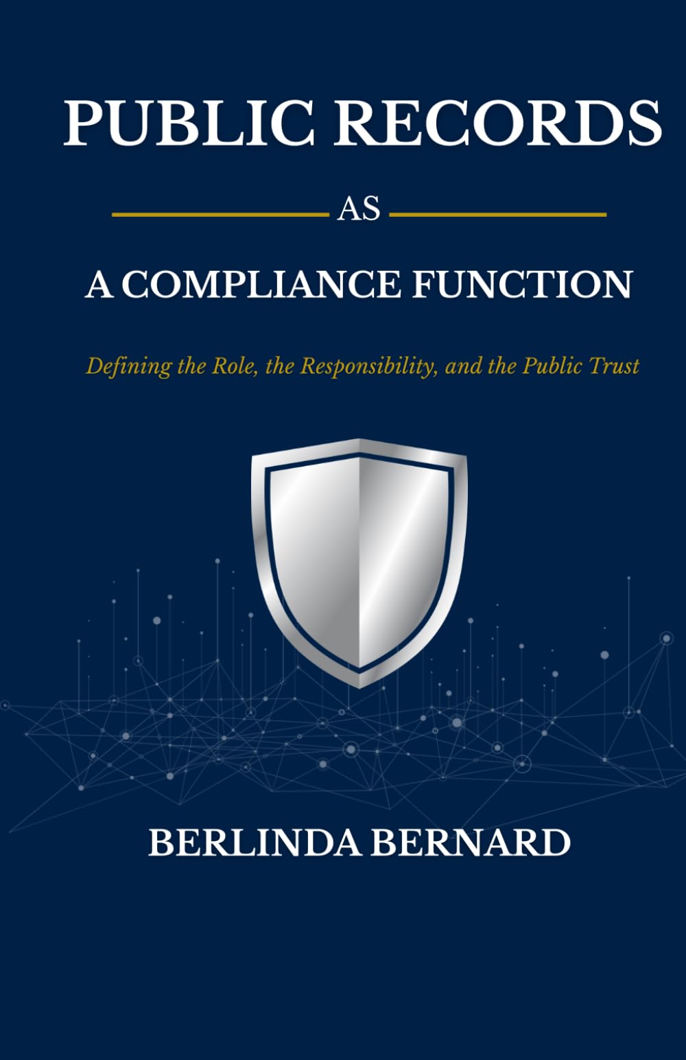 Public Records as a Compliance Function: Defining the Role, the Responsibility, and Public Trust