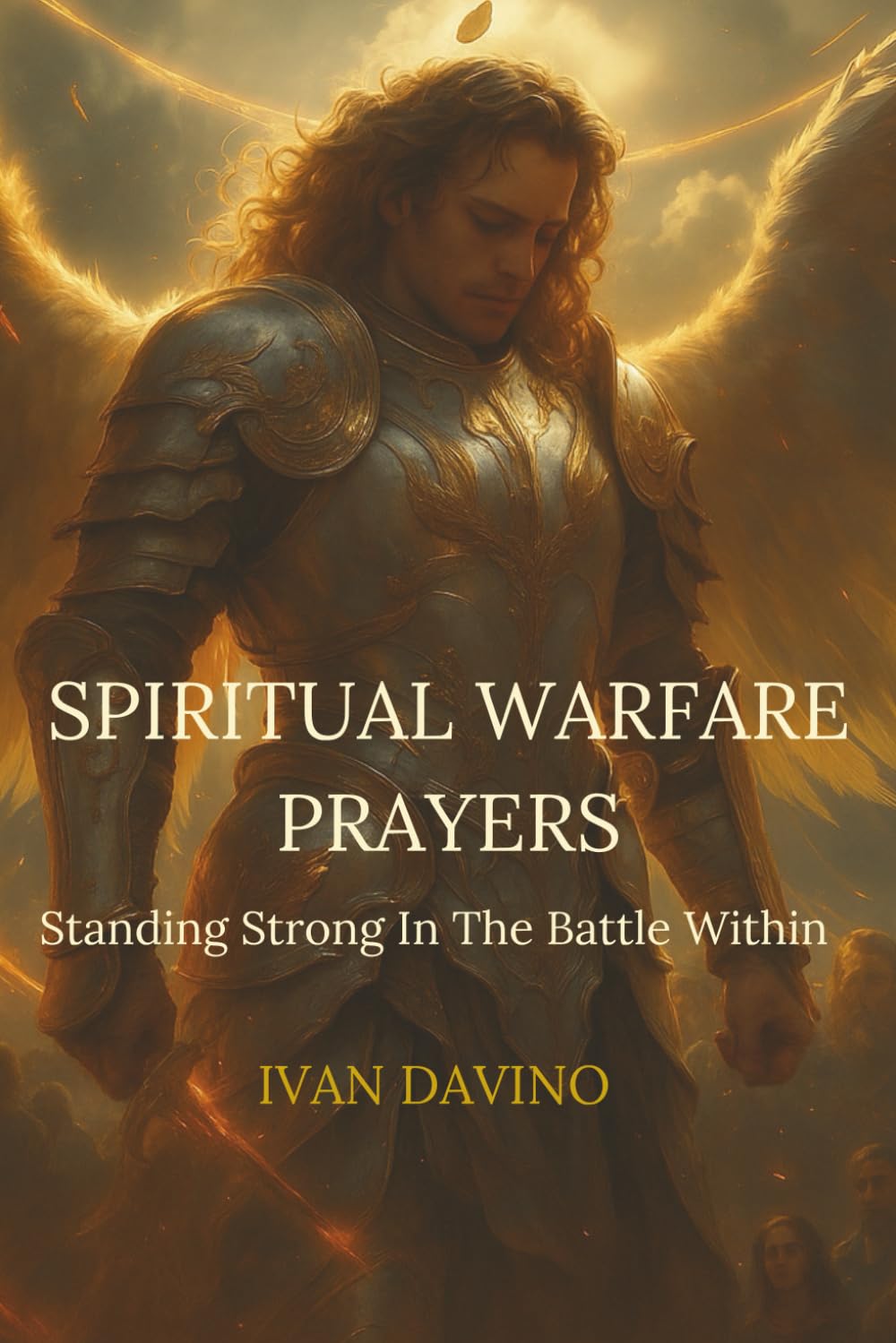 SPIRITUAL WARFARE PRAYERS: Standing Strong In The Battle Within