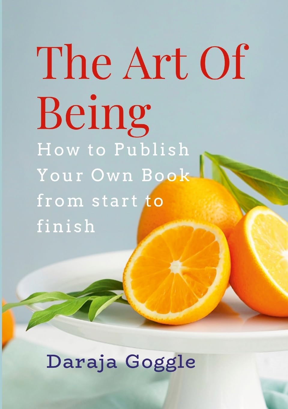 The Art of Being How To Publish Your Own Book