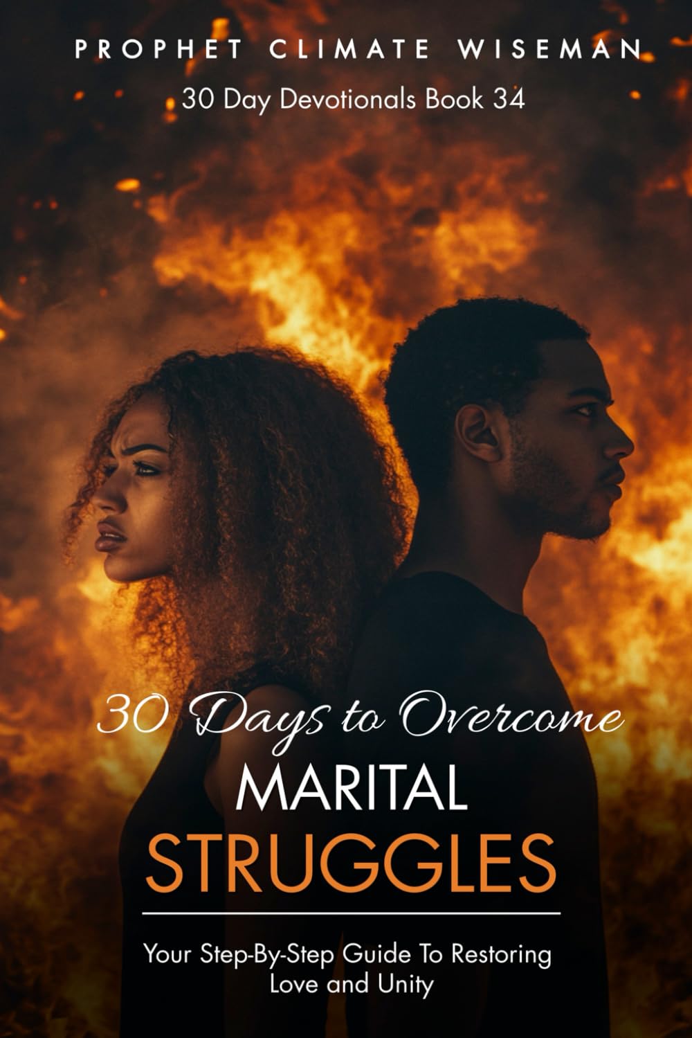 30 Days to Overcome Marital Struggles: Your Step-By-Step Guide To Restoring Love and Unity (30 Day Devotionals)