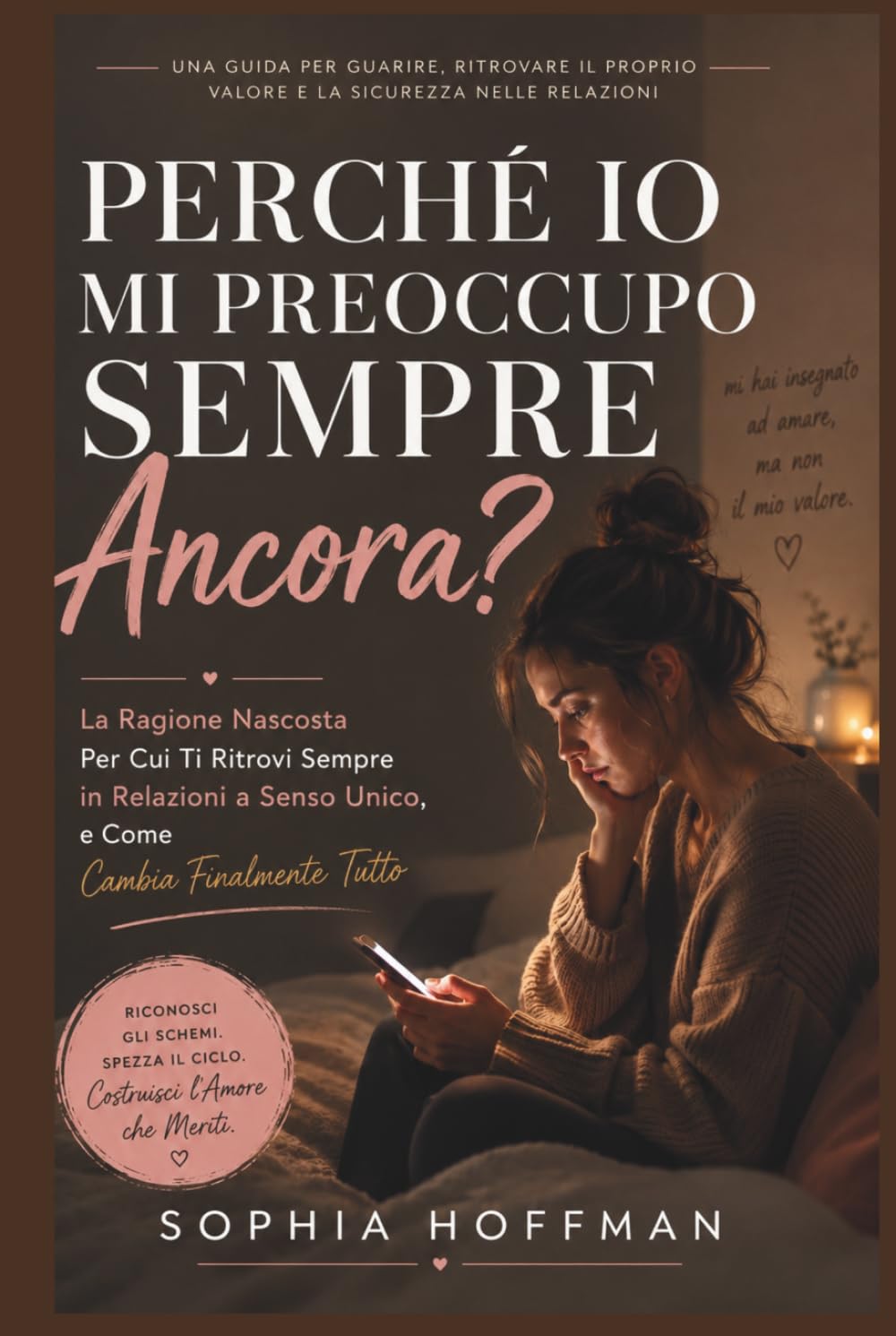 PERCHÉ MI IMPORTA SEMPRE DI PIÙ?: Il motivo nascosto per cui continui a ritrovarti in relazioni a senso unico e come finalmente cambiarle