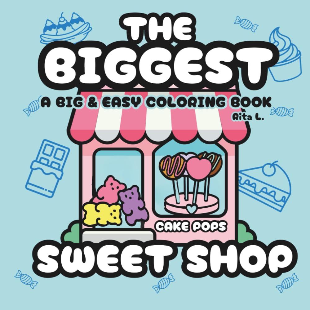 THE BIGGEST SWEET SHOP: Big Easy-to-Color Fun (The Biggest Coloring Book Series)