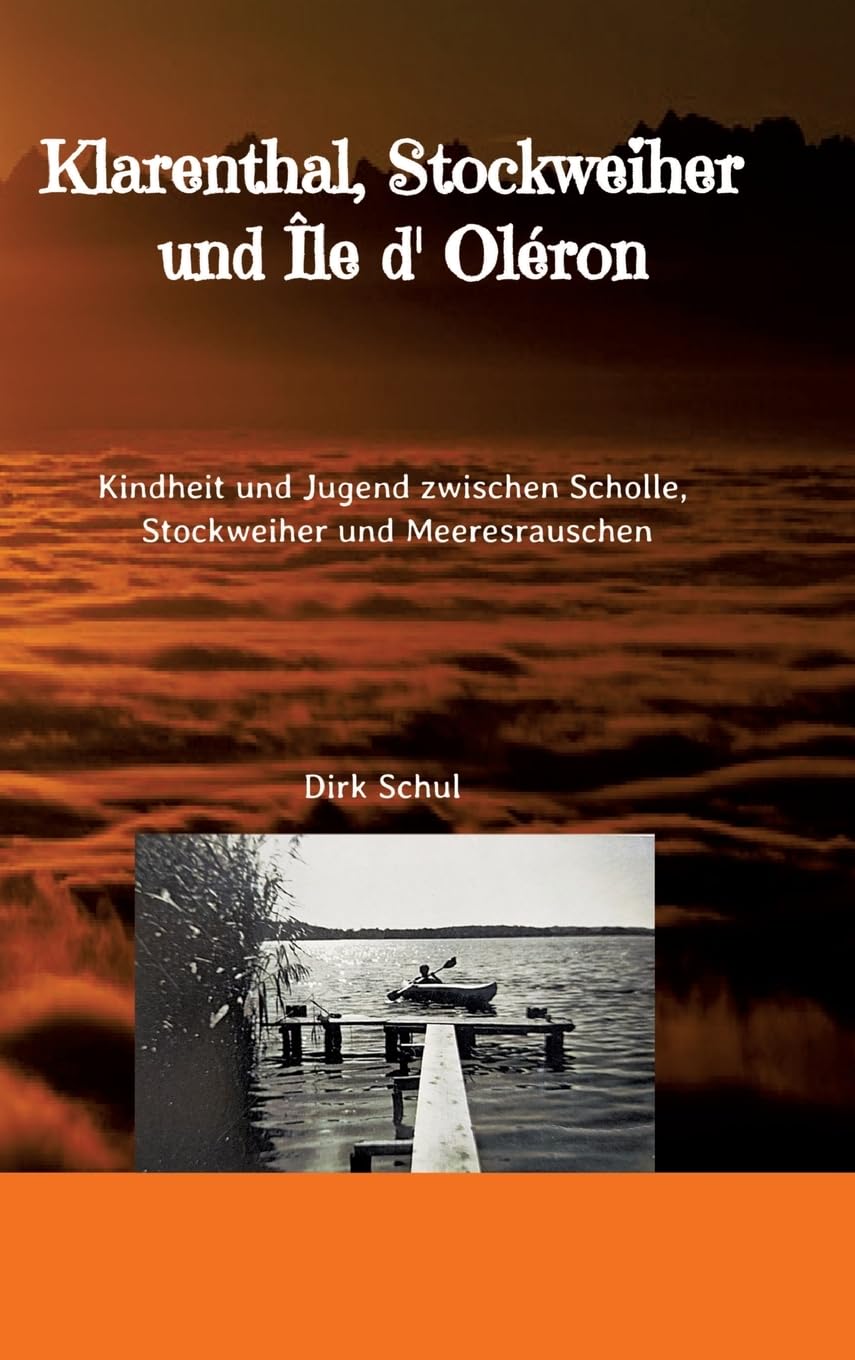 Klarenthal, Stockweiher und Île d' Oléron: Kindheit und Jugend zwischen Scholle, Stockweiher und Meeresrauschen