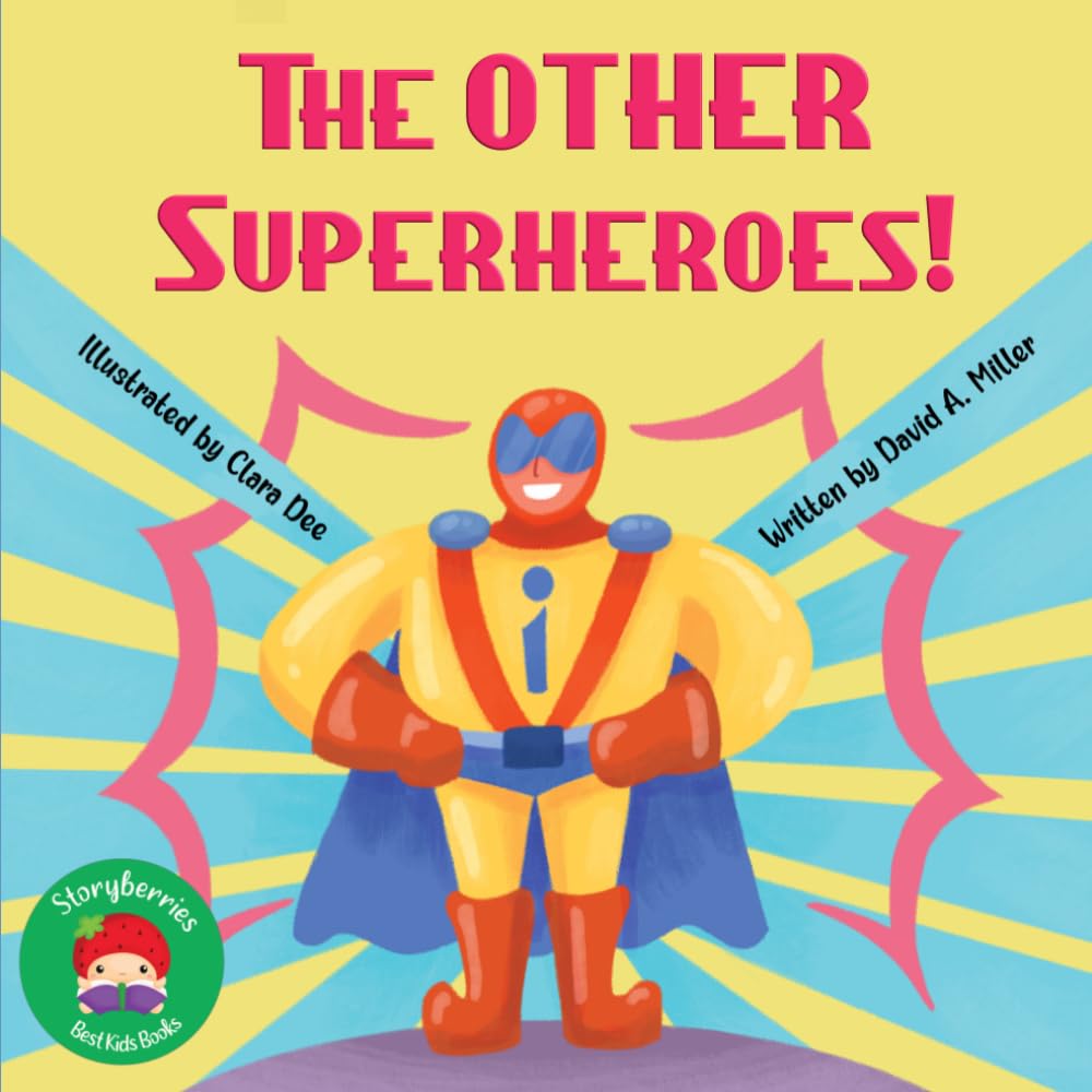 The OTHER Superheroes!: A Sweet and Adventurous Children’s Picture Book About Kindness, Community Helpers, Gratitude, and Everyday Heroes