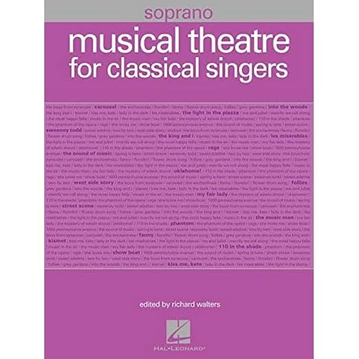 Musical Theatre for Classical Singers | Broadway Vocal Selections for Soprano 55 Songs | Timeless Musical Theatre Hits for Classical Singers | Sheet Music Songbook