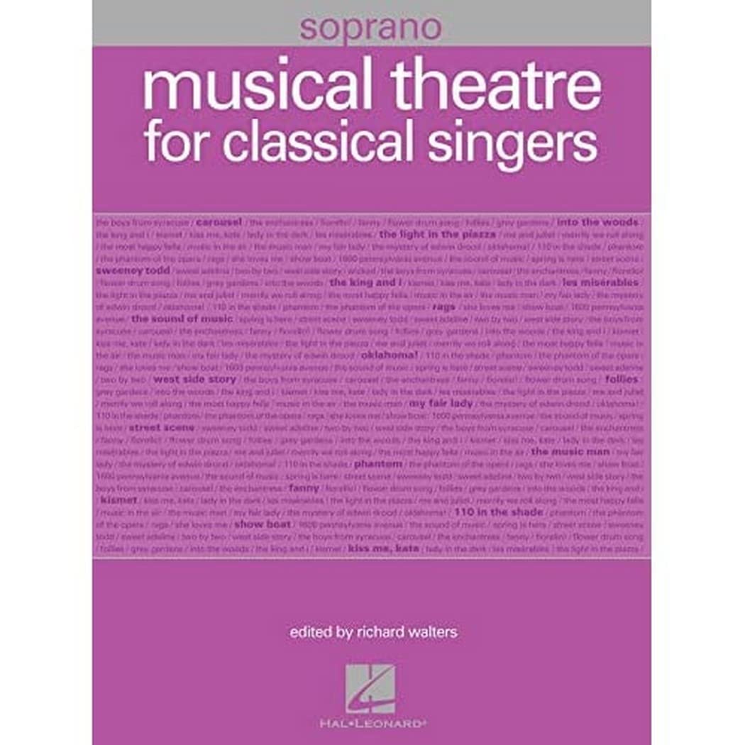 Musical Theatre for Classical Singers | Broadway Vocal Selections for Soprano 55 Songs | Timeless Musical Theatre Hits for Classical Singers | Sheet Music Songbook