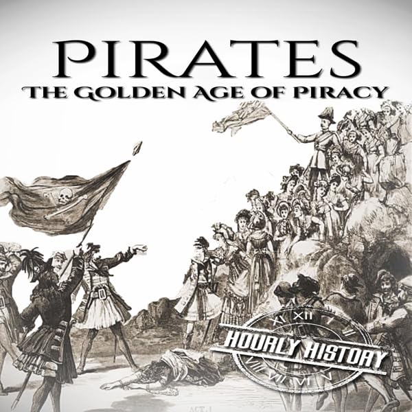 Cover art for Pirates: The Golden Age of Piracy: A History from Beginning to End