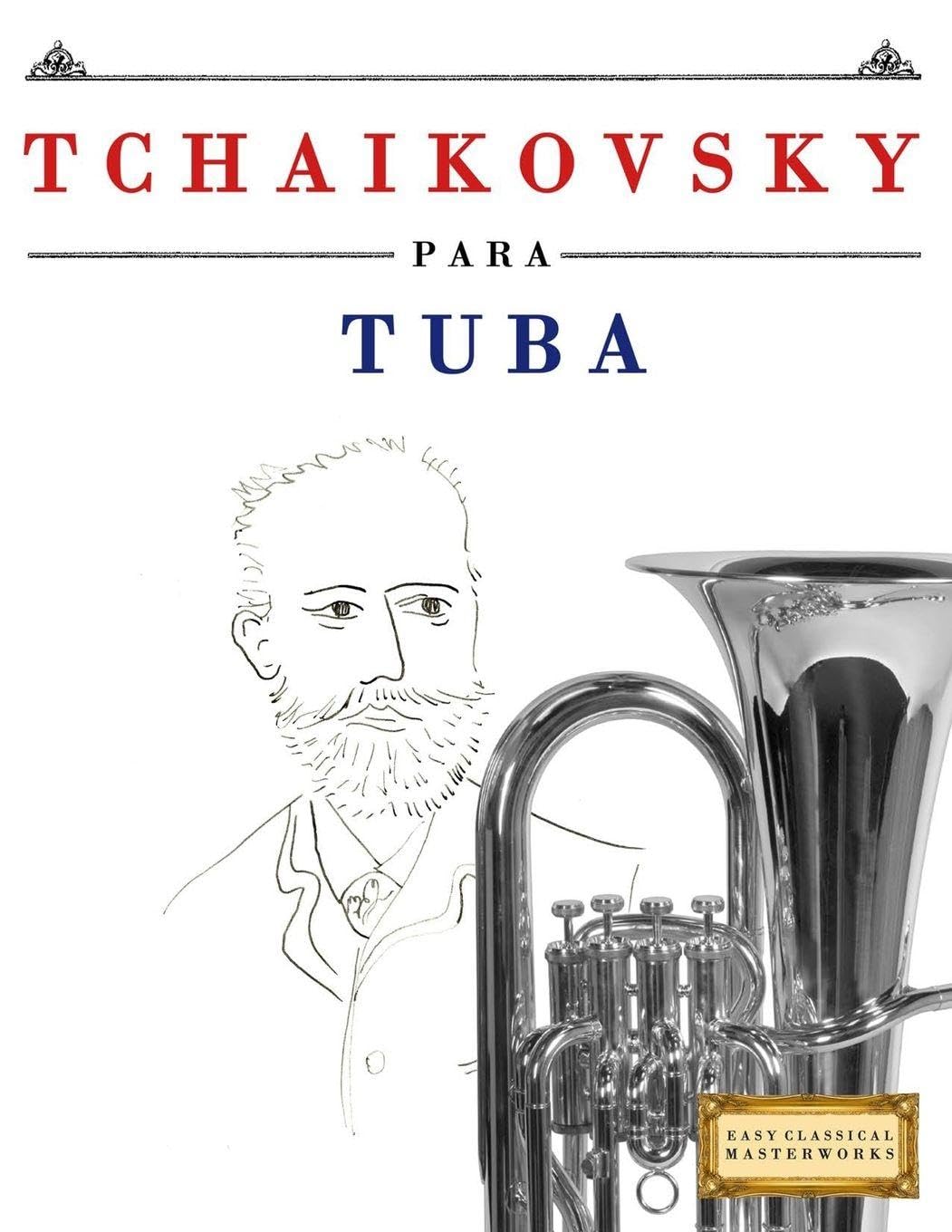 Tchaikovsky para Tuba: 10 Piezas Fáciles para Tuba Libro para Principiantes
