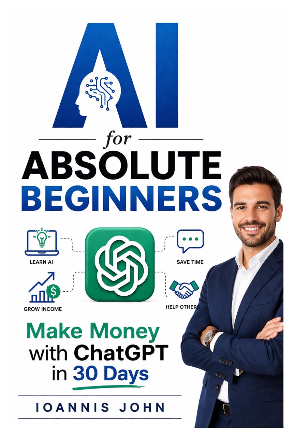 AI for Absolute Beginners: Make Money with ChatGPT in 30 Days