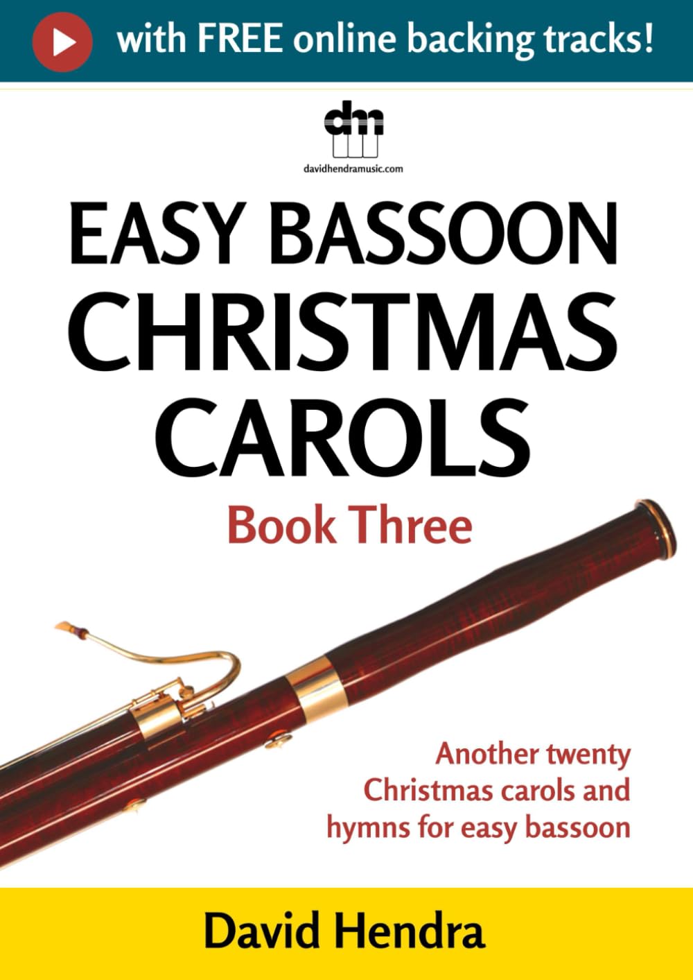 Easy Bassoon Christmas Carols - Book Three: Another twenty traditional Christmas carols and hymns for easy bassoon (Easy Bassoon series)