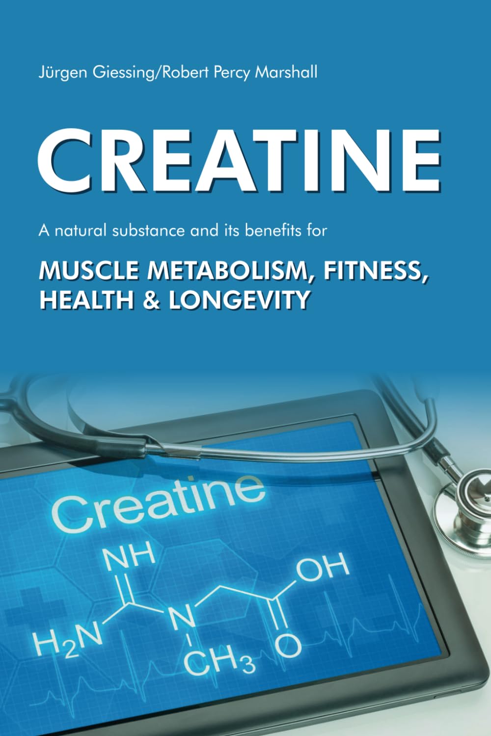 CREATINE: A NATURAL SUBSTANCE AND ITS BENEFITS FOR MUSCLE METABOLISM, FITNESS, HEALTH & LONGEVITY