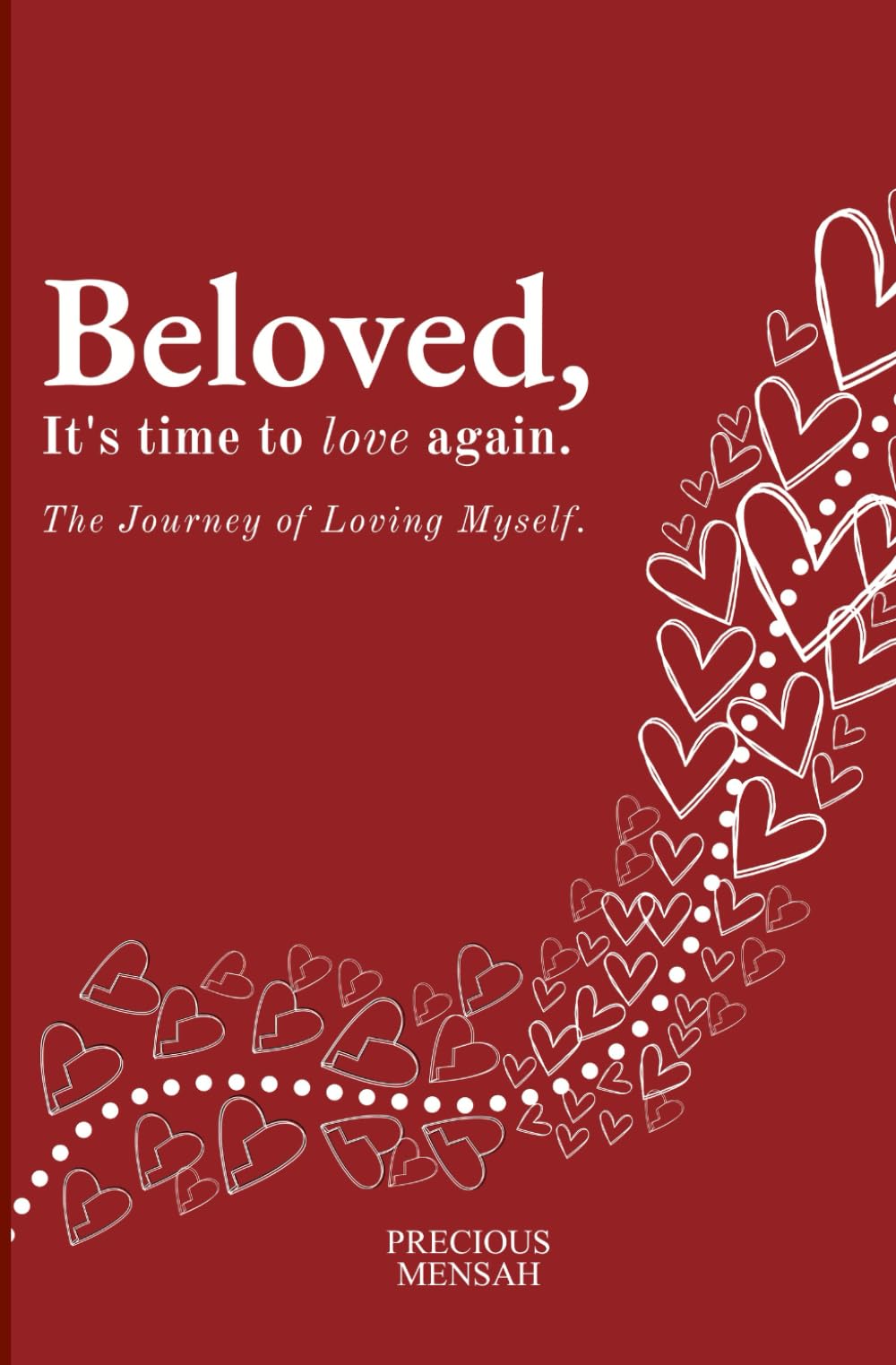 Beloved, It's Time To Love Again: The Journey of Loving Myself