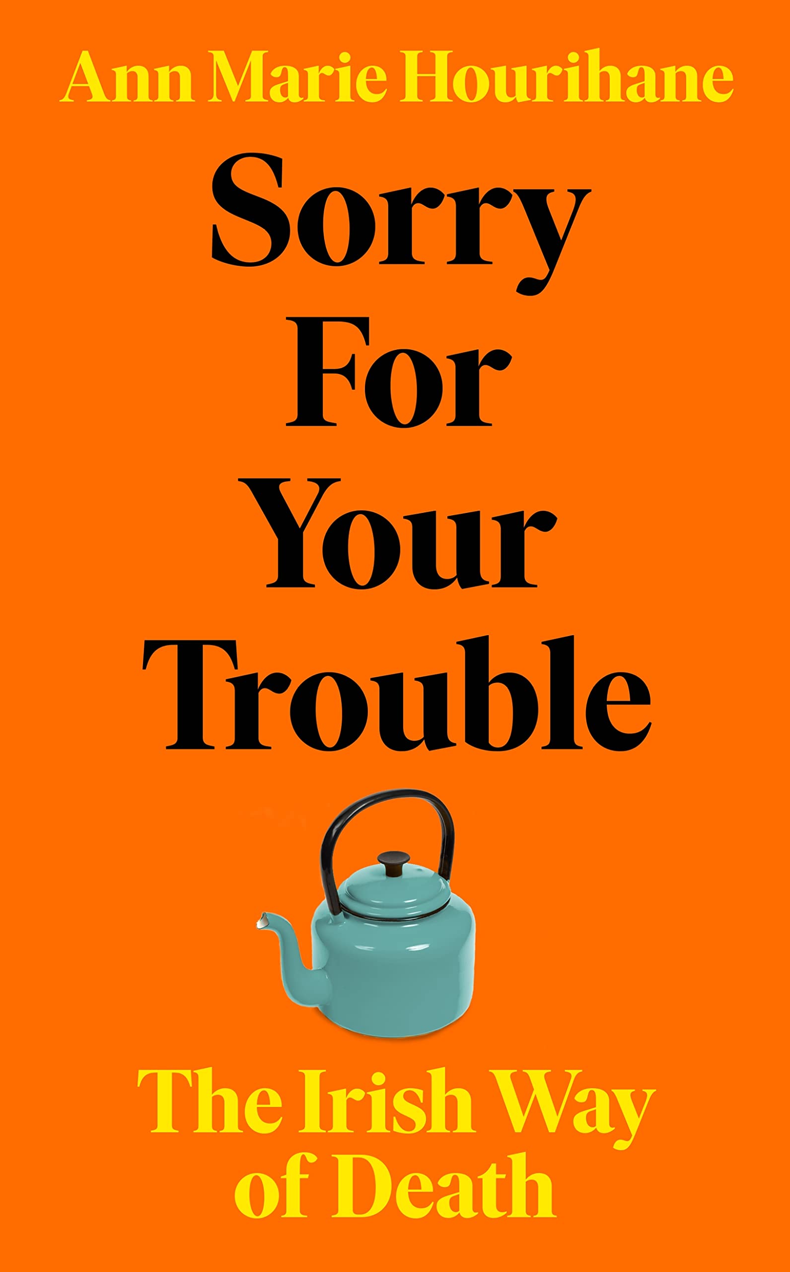 Sorry for Your Trouble: The Irish Way of Death By Ann Marie Hourihane