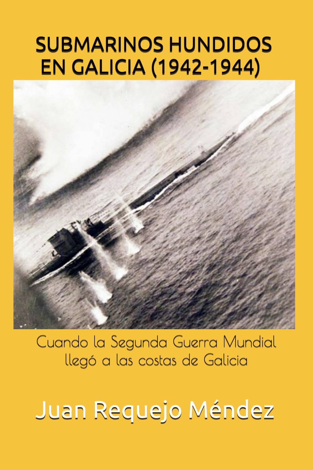 SUBMARINOS HUNDIDOS EN GALICIA (1942-1944): Cuando la Segunda Guerra Mundial llegó a las costas de Galicia