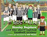  Stanley Bagshaw and the short-sighted football trainer (English Edition)
