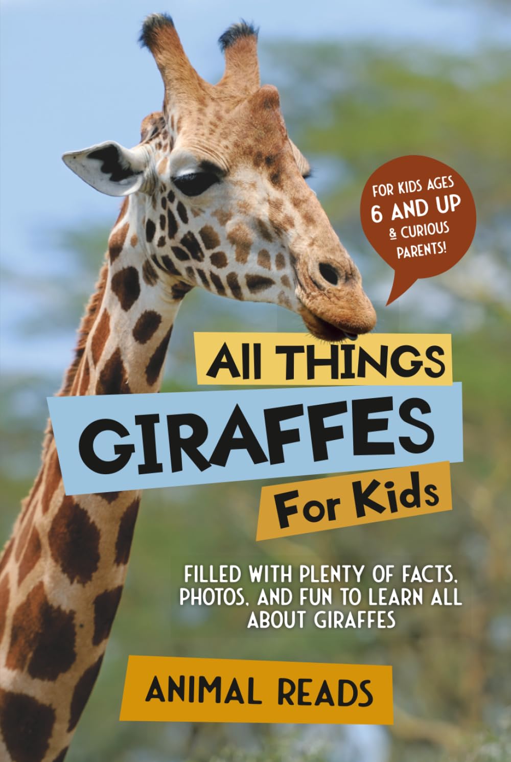All Things Giraffes For Kids: Filled With Plenty of Facts, Photos, and Fun to Learn all About Giraffes