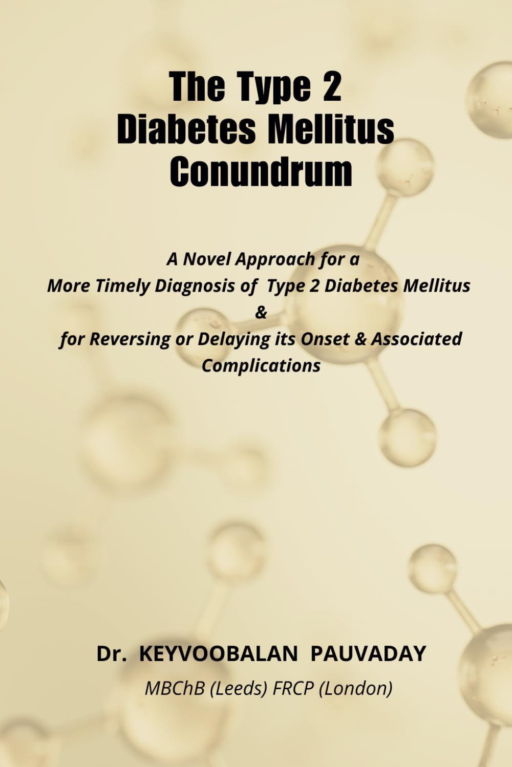 The Type 2 Diabetes Mellitus Conundrum: A novel approach for a more timely diagnosis of Type 2 Diabetes Mellitus and for reversing or delaying its onset and associated complications.