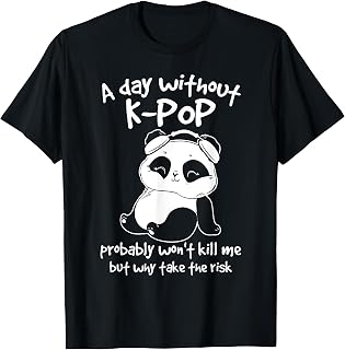A Day without Kpop Merch K-pop Merchandise Panda Gift T-Shirt