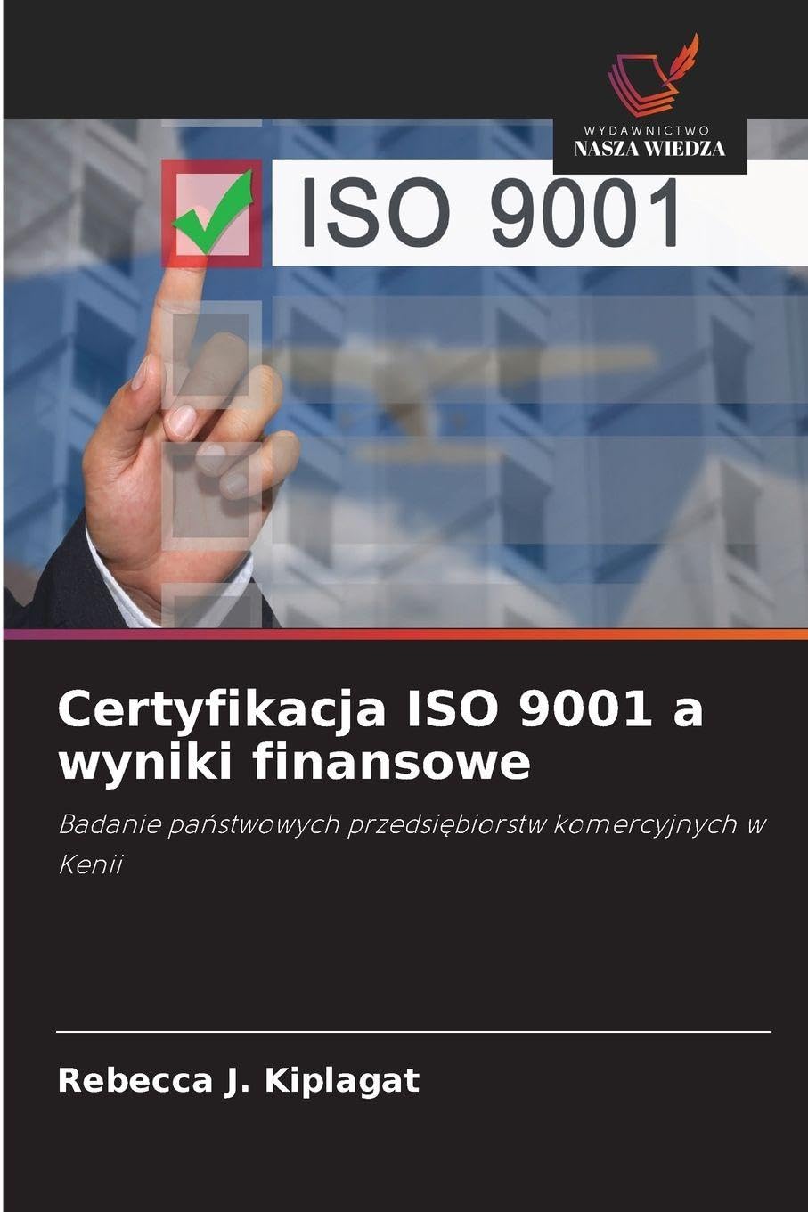 Certyfikacja ISO 9001 a wyniki finansowe: Badanie pa¿stwowych przedsi¿biorstw komercyjnych w Kenii