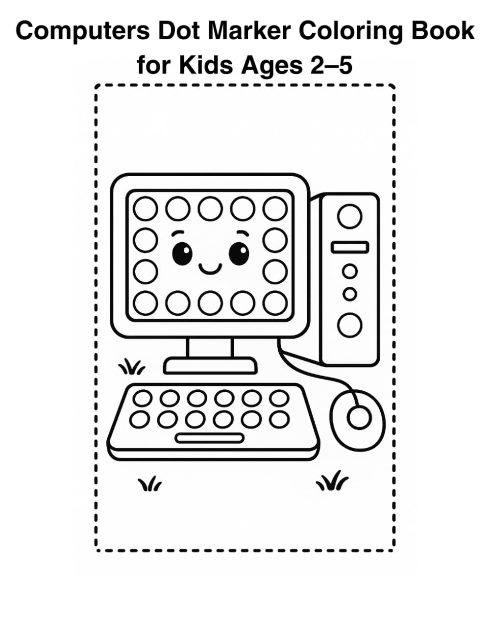 Computers Dot Marker Coloring Book for Kids Ages 2–5: Fun and Simple Tech-Themed Dot Dauber Pages for Toddlers and Preschoolers
