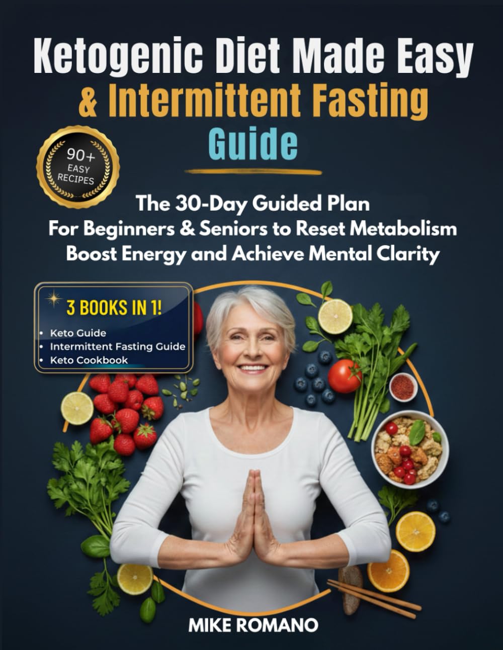 Ketogenic Diet Made Easy & Intermittent Fasting Guide: The 30-Day Guided Plan for Beginners & Seniors to Reset Metabolism, Boost Energy and Achieve Mental Clarity