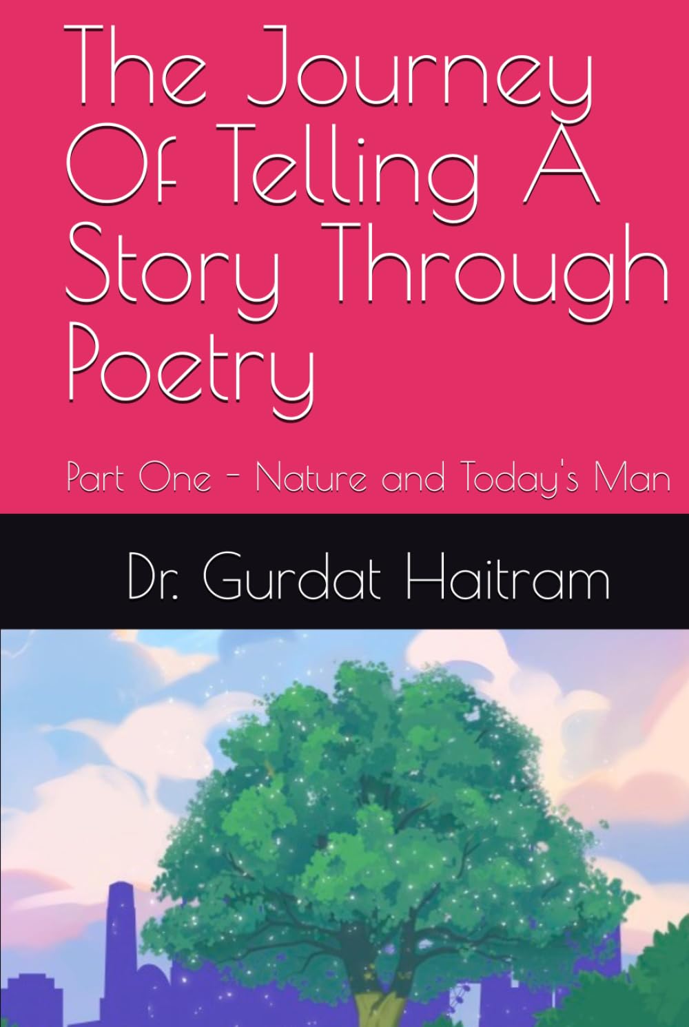 The Journey Of Telling A Story Through Poetry: Part One - Nature and Today's Man