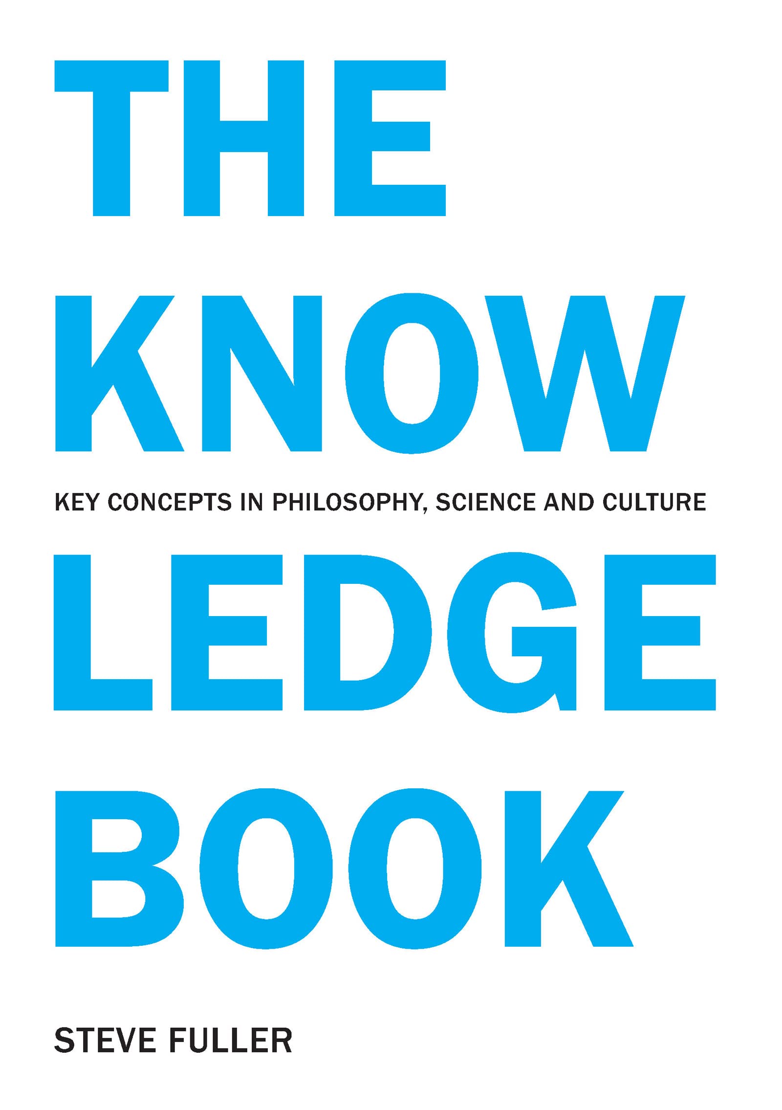 The Knowledge Book: Key Concepts in Philosophy, Science and Culture