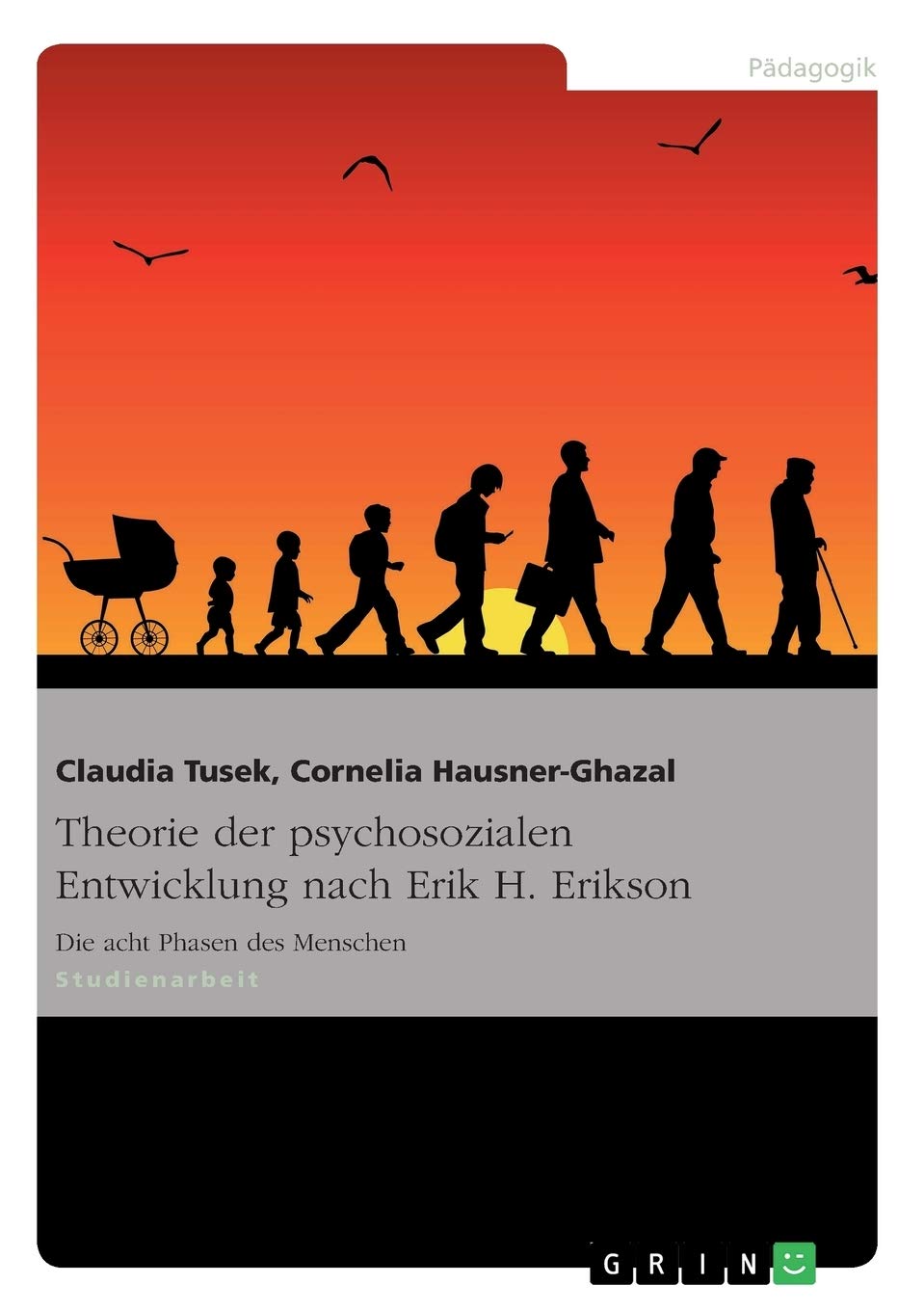 Theorie der psychosozialen Entwicklung nach Erik H. Erikson: Die acht Phasen des Menschen