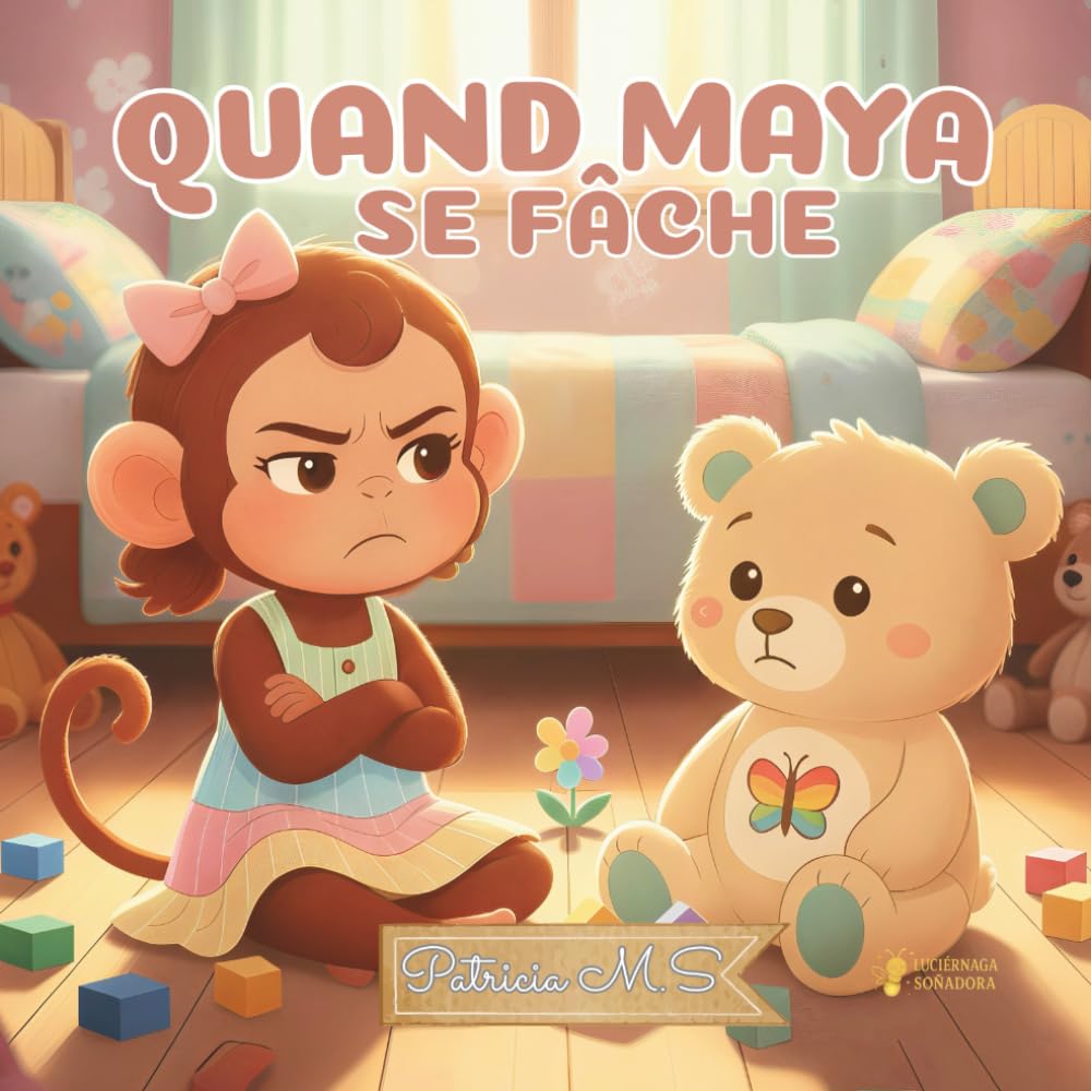 Quand Maya se fâche: Un conte doux pour aider les enfants à gérer la colère, respirer et retrouver le calme (Creciendo con Maya)