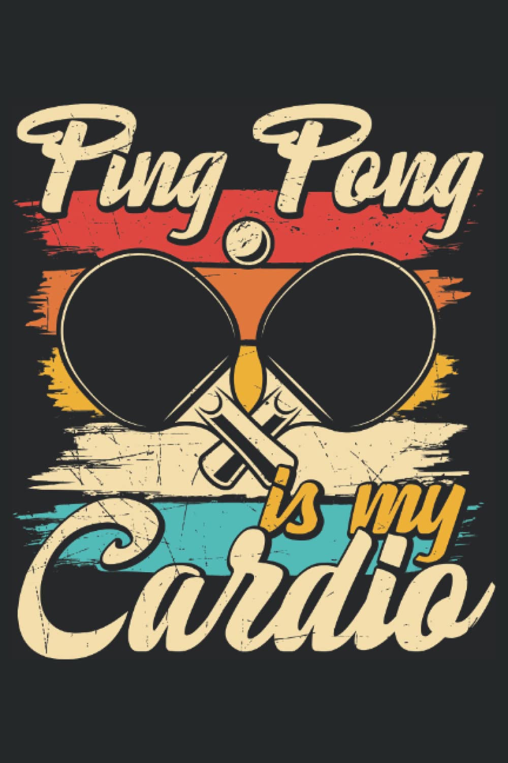 Ping Pong is my Cardio: Ping-pong Journal Blank Lined Notebook Gift Card Alternative