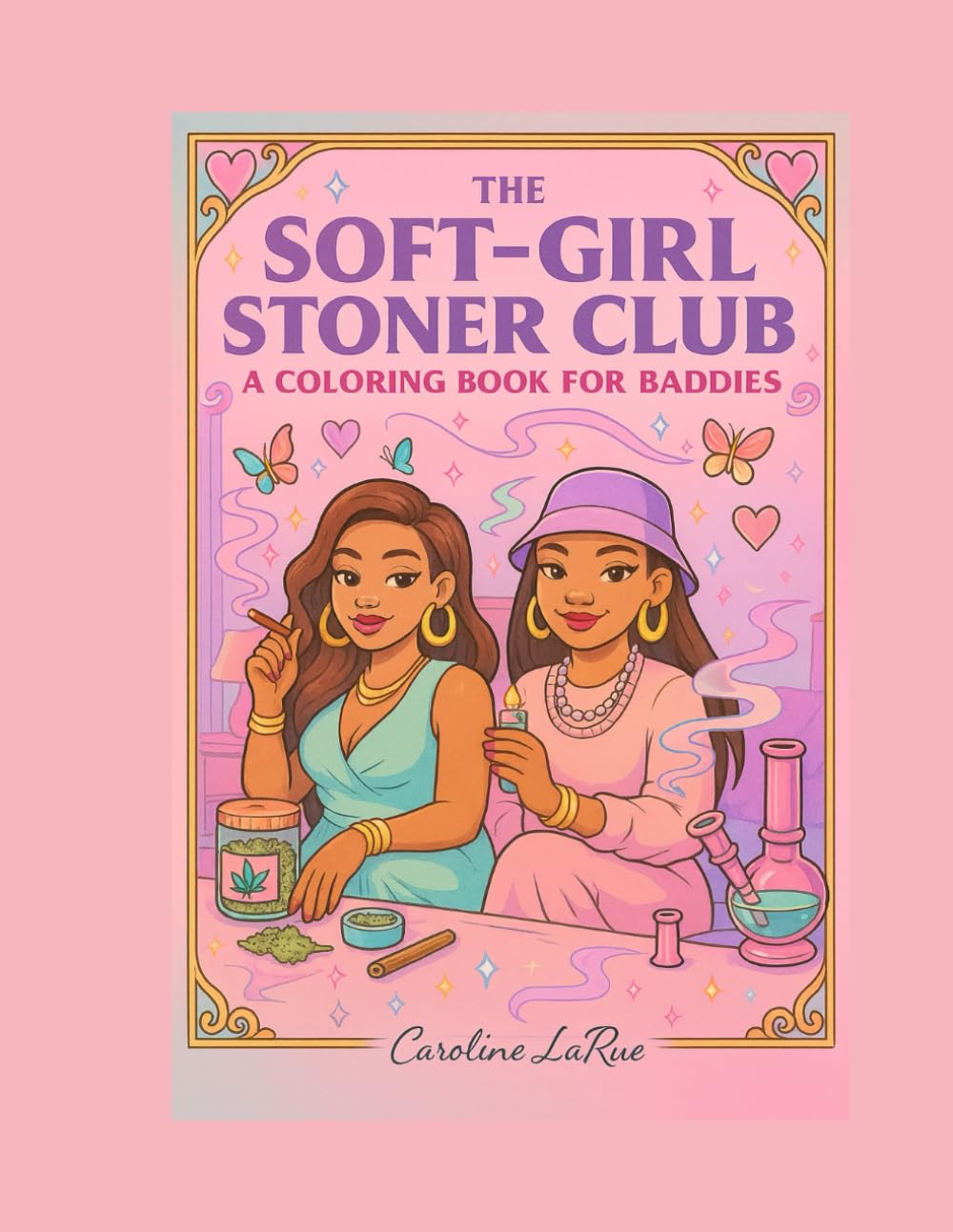 The Soft-Girl Stoner Club: An Adult Cannabis Coloring Book for Women | Relaxing Weed-Themed Stress Relief Pages